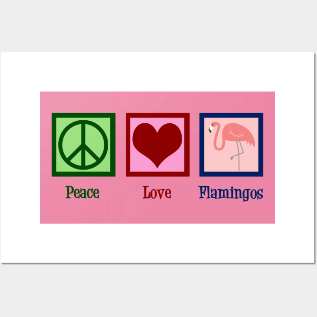 Peace Love Flamingos Wall Art by epiclovedesigns